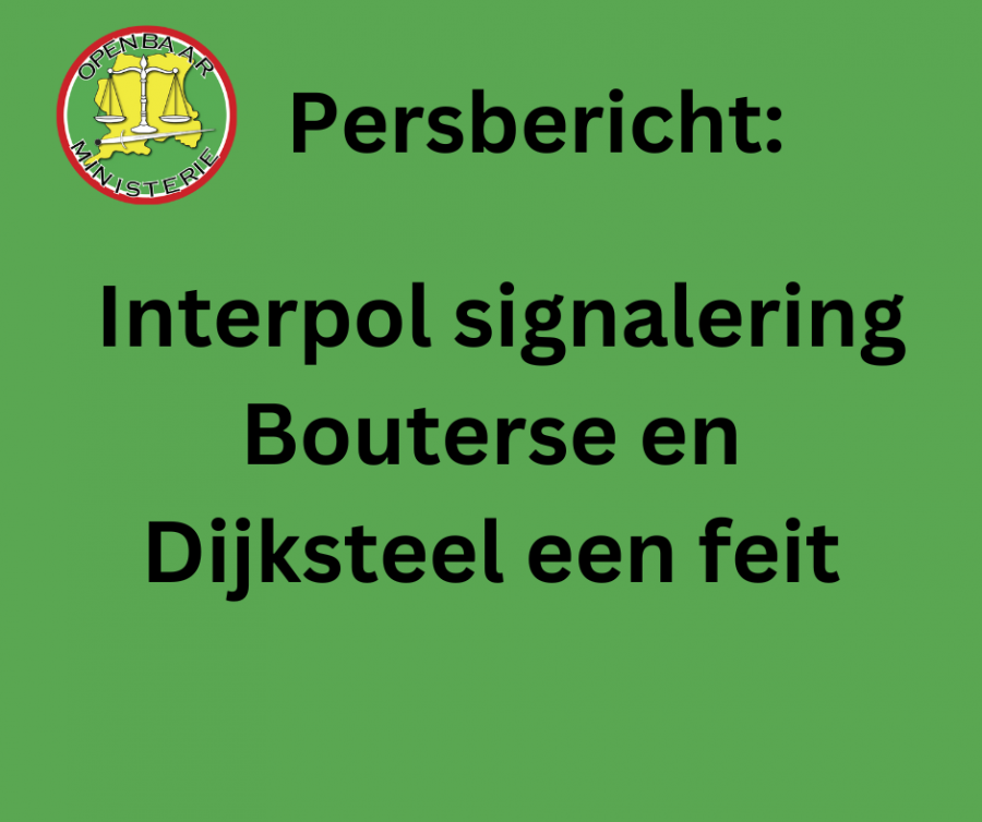 Persbericht: Interpol signalering Bouterse en Dijksteel een feit